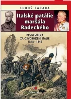 Italské patálie maršála Radeckého: První válka za osvobození Itálie 1848-1849