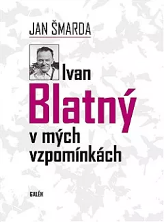 Ivan Blatný v mých vzpomínkách
