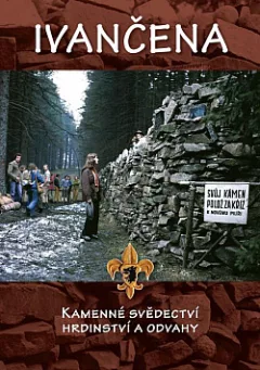 Ivančena. Kamenné svědectví hrdinství a odvahy