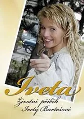 Iveta - Životní příběh Ivety Bartošové
