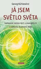 Já jsem světlo světa: Uzdravení nemocných v evangeliích z pohledu duchovní vědy