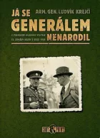 Já se generálem nenarodil - Z písemností hlavního velitele čs. armády nejen o roce 1938