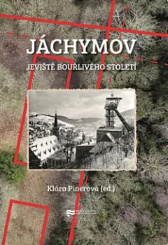 Jáchymov: Jeviště bouřlivého století