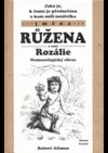 Jací jsou, k čemu jsou předurčeni a kam míří nositelé jména Růžena a také Rozálie