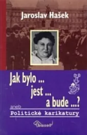 Jak bylo ... jest ... a bude ...? aneb Politické karikatury