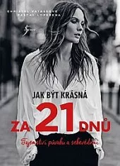 Jak být krásná za 21 dnů - Tajemství půvabu a sebevědomí
