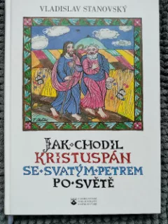 Jak chodil Kristuspán se svatým Petrem po světě