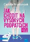 Jak chodit na vysokých podpatcích a poradit si absolutně se vším