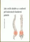 Jak cvičit dobře a s radostí při bolestech bederní páteře