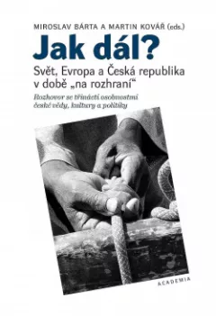 Jak dál? - Svět, Evropa a Česká republika v době „na rozhraní“