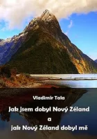 Jak jsem dobyl Nový Zéland a jak Nový Zéland dobyl mě