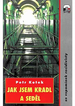 Jak jsem kradl a seděl - Ze vzpomínek recidivisty