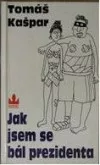 Jak jsem se bál prezidenta