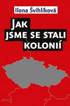 Jak jsme se stali kolonií