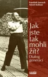 Jak jste tak mohli žít?
