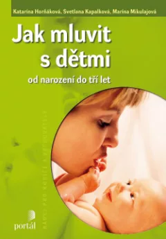 Jak mluvit s dětmi od narození do tří let