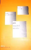 Jak myslet média: Eseje a rozhovory 2004-2005
