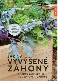 Jak na vyvýšené záhony: Snadné zahradničení se vzorvými záhony