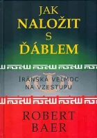 Jak naložit s ďáblem: Íránská velmoc na vzestupu
