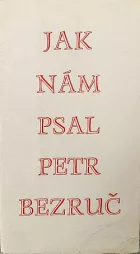 Jak nám psal Petr Bezruč