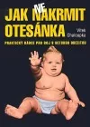 Jak (ne)nakrmit otesánka