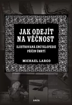 Jak odejít na věčnost: Ilustrovaná encyklopedie příčin úmrtí
