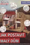 Jak postavit malý dům