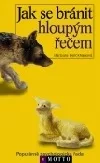 Jak se bránit hloupým řečem