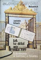 Jak se dělal mír roku 1919: Československo na konferenci ve Versailles