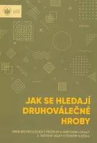 Jak se hledají druhoválečné hroby aneb Archeologický průzkum a mapování lokalit II. světové války v Českém Slezsku