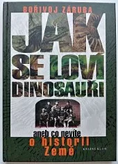 Jak se loví dinosauři aneb co nevíte o historii Země