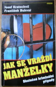 Jak se vraždí manželky. Skutečné kriminální případy
