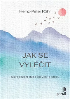 Jak se vyléčit: Osvobození duše od viny a studu