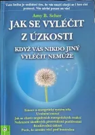 Jak se vyléčit z úzkosti, když vás nikdo jiný vyléčit nemůže