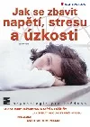 Jak se zbavit napětí, stresu a úzkosti