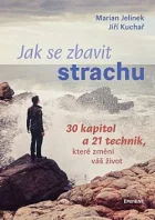 Jak se zbavit strachu: 30 kapitol a 21 technik, které změní váš život