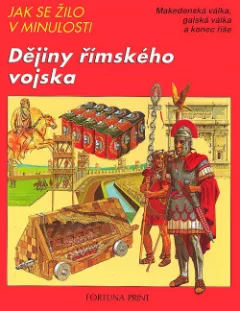 Jak se žilo v minulosti - Dějiny římského vojska