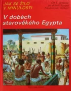 Jak se žilo v minulosti - V dobách starověkého Egypta