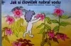 Jak si človíček nabral vodu