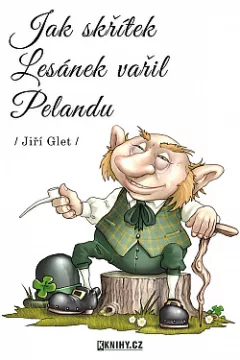 Jak skřítek Lesánek vařil Pelandu
