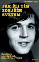 Jak šli tím zdejším světem - Karel Zich a osudy Zichů, Dohalských a Vuršů