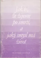 Jak to, že žijeme po smrti, a jaký smysl má život
