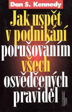 Jak uspět v podnikání porušováním všech osvědčených pravidel