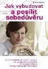 Jak vybudovat a posílit sebedůvěru