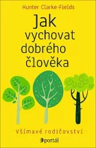 Jak vychovat dobrého člověka