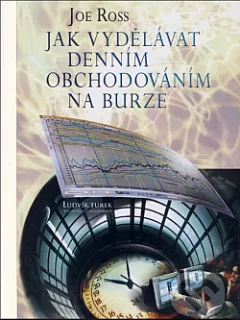 Jak vydělávat denním obchodováním na burze