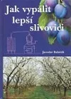 Jak vypálit lepší slivovici