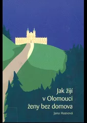 Jak žijí v Olomouci ženy bez domova