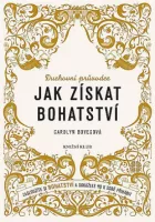 Jak získat bohatství - Zasloužíte si bohatství a dokážete ho k sobě přivábit