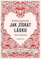Jak získat lásku - Zasloužíte si lásku a dokážete ji k sobě přivábit